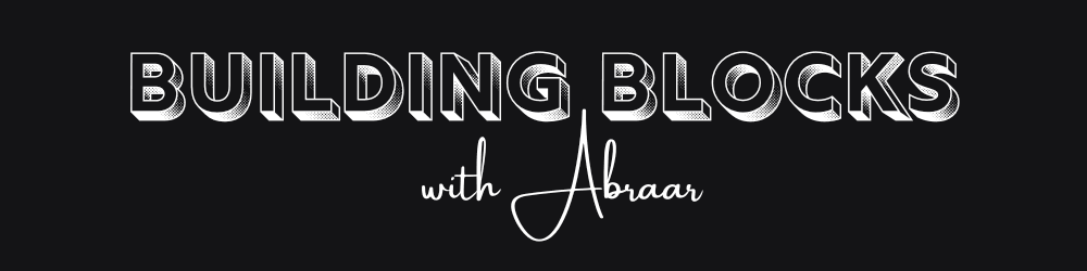 Building Blocks with Abraar